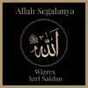Wizrex - Allah Segalanya (feat. Azri Saidan) - Single